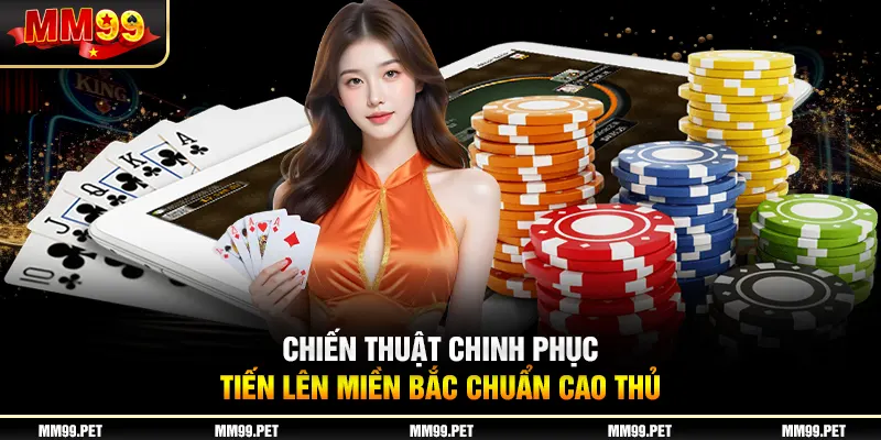 Chiến thuật chinh phục tiến lên miền bắc chuẩn cao thủ