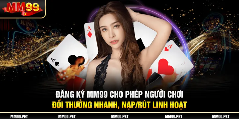 Lợi ích khủng khi đăng ký tài khoản mm99 Lợi ích khủng khi đăng ký tài khoản mm99