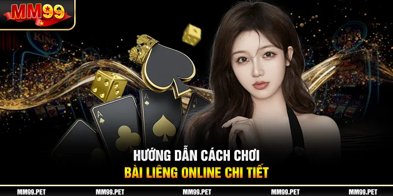 Hướng dẫn cách chơi bài liêng online chi tiết
