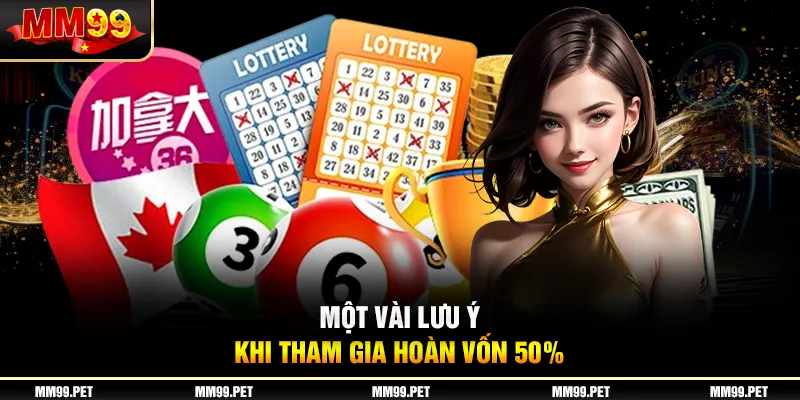 Một vài lưu ý khi tham gia hoàn vốn 50% 