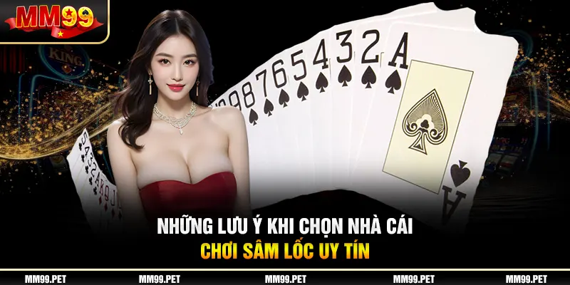 Những lưu ý khi chọn nhà cái chơi sâm lốc uy tín