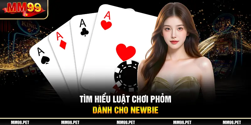 Tìm hiểu luật chơi Phỏm dành cho newbie