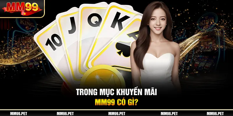 Trong mục khuyến mãi mm99 có gì? Trong mục khuyến mãi mm99 có gì?